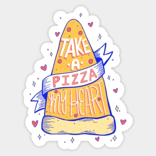 Take a pizza my heart Sticker